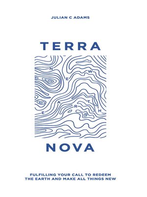 cover image of Terra Nova: Fulfilling Your Call to Redeem the Earth and Make All Things New